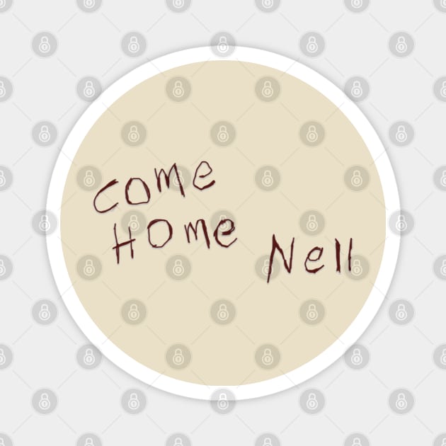 Come Home Nell Magnet by RobinBegins